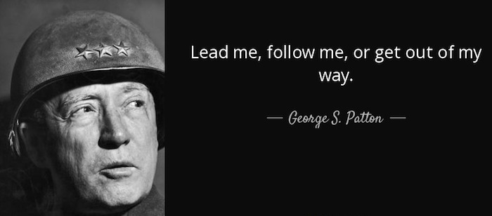 quote-lead-me-follow-me-or-get-out-of-my-way-george-s-patton