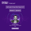 What the FinTech podcast - Series 5, episode 3
